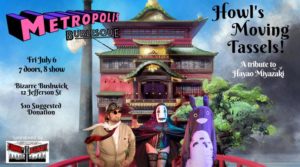 Howl's Moving Tassels! A Tribute to Hayao Miyazaki @ BIZARRE Bushwick  | New York | United States